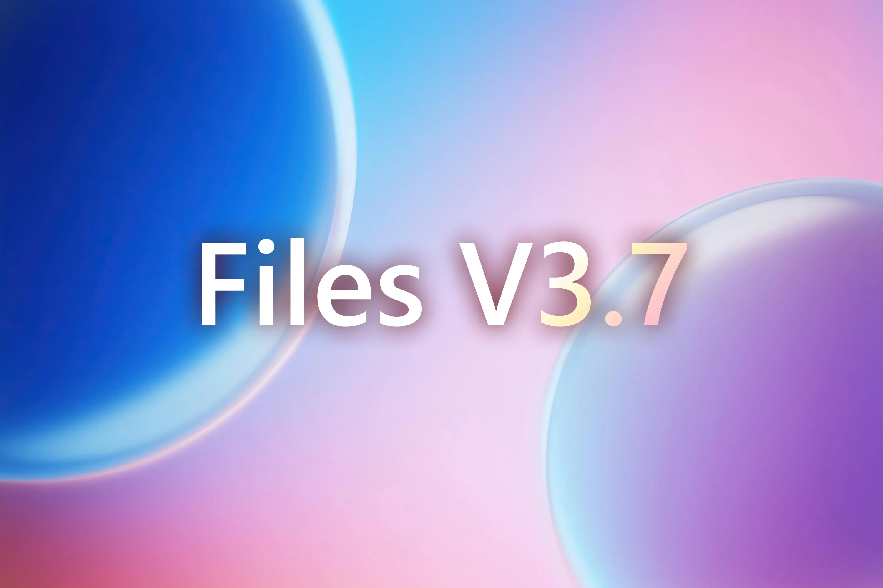 Announcing Files v3.7 thumbnail