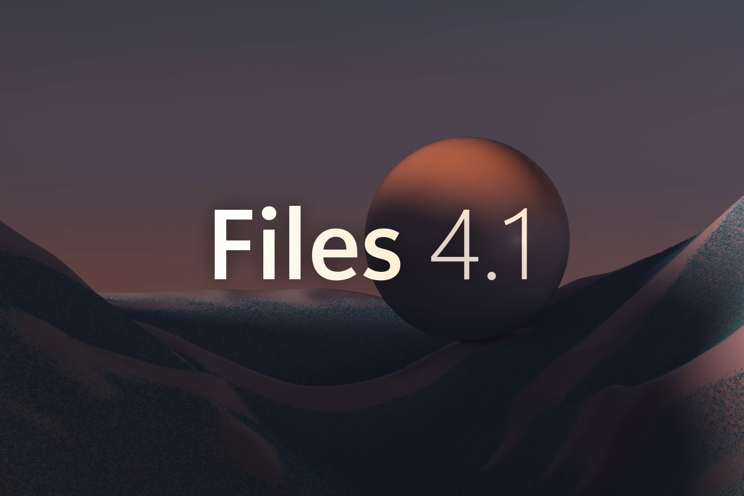 Announcing Files v4.1 thumbnail