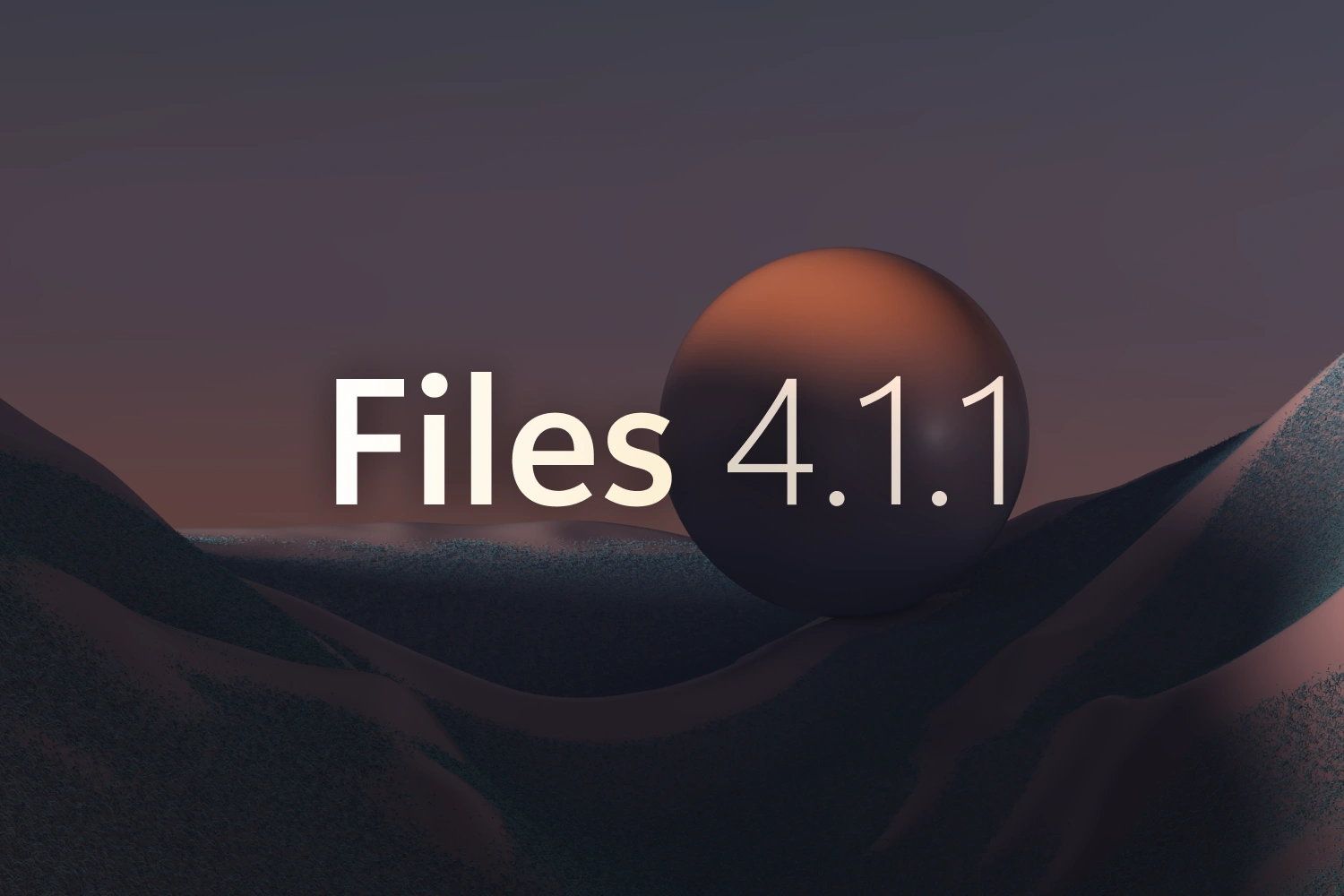 Announcing Files v4.1.1 thumbnail