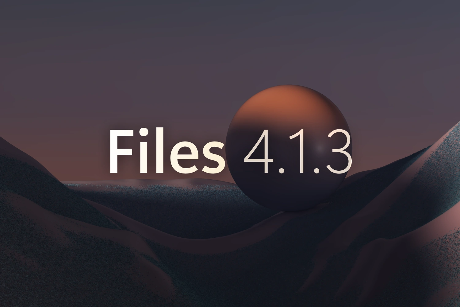 Announcing Files v4.1.3 thumbnail