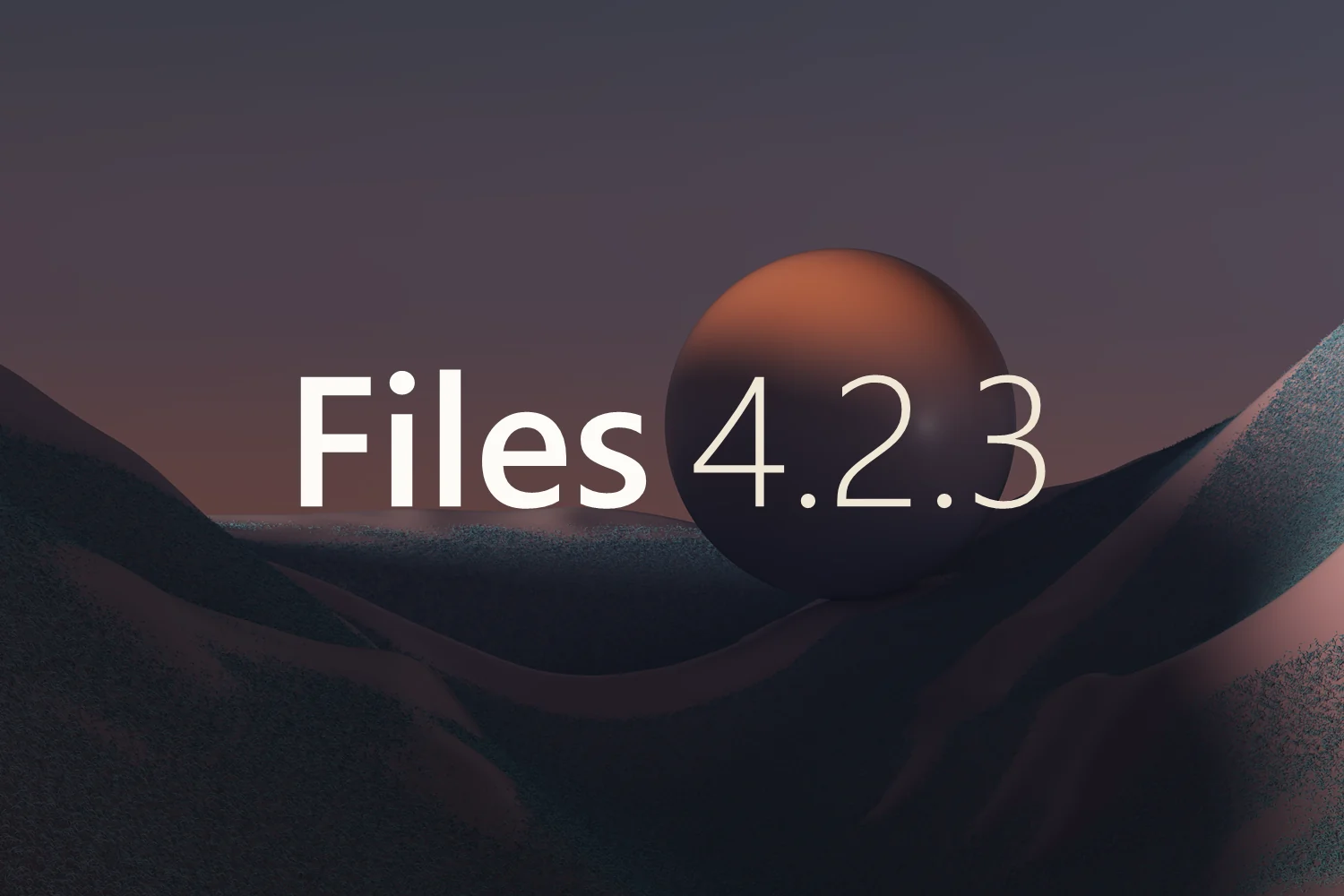 Announcing Files v4.2.3 thumbnail
