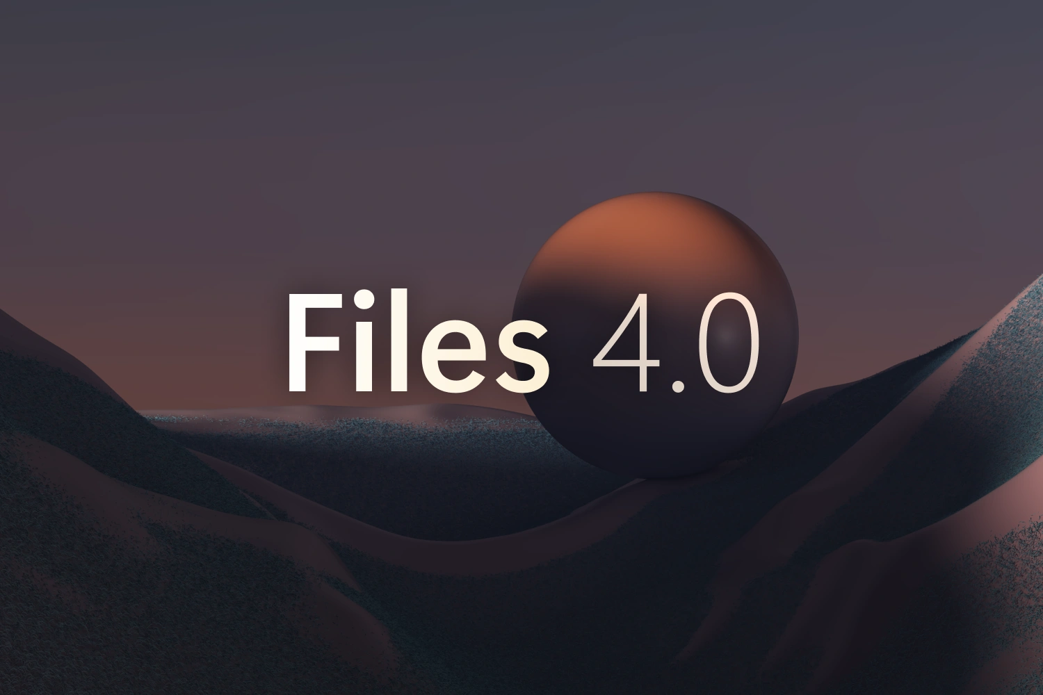 Announcing Files v4.0 thumbnail